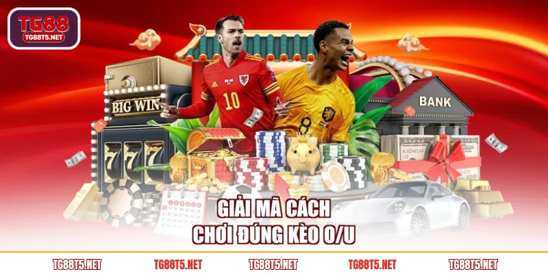 Giải mã cách chơi đúng kèo O/U