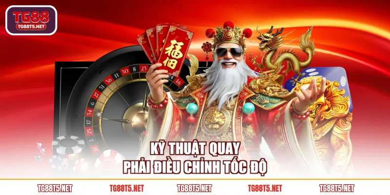 Kỹ thuật quay phải điều chỉnh tốc độ