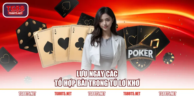 Lưu ngay các tổ hợp bài trong Tú Lơ Khơ