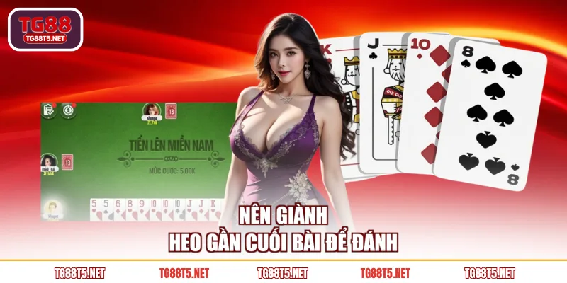 Nên giành heo gần cuối bài để đánh